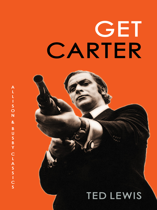 Title details for Get Carter by Ted Lewis - Available